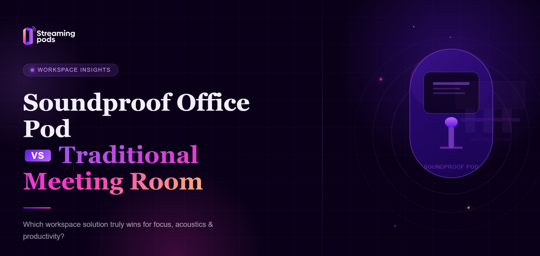 Soundproof Office Pod Vs Traditional Meeting Room: Which Is Better?