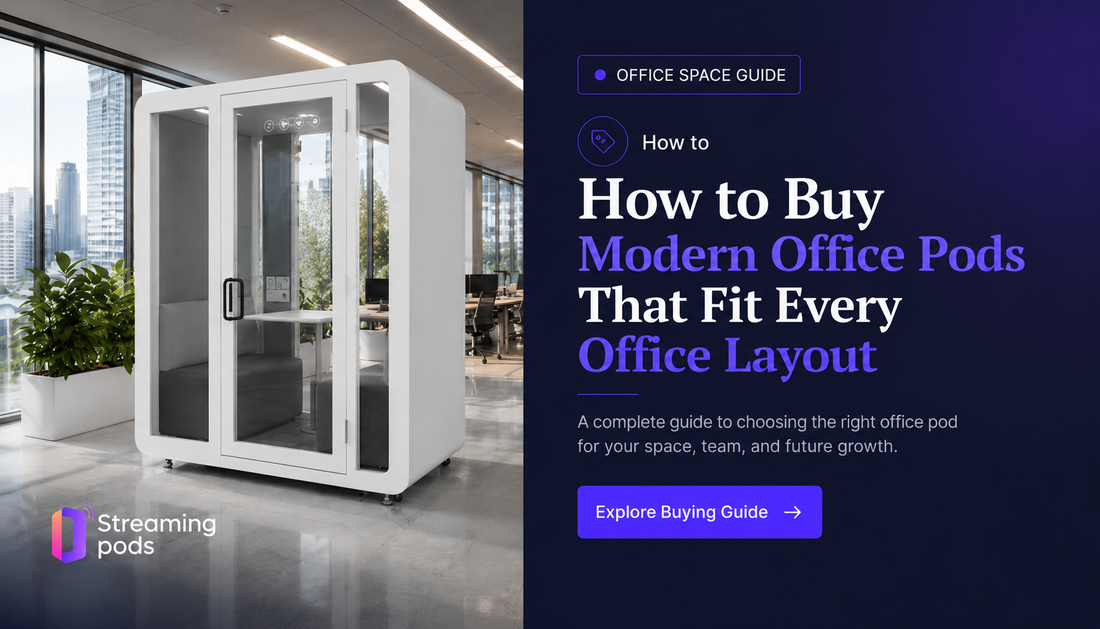 How to Buy Modern Office Pods That Fit Every Office Layout
